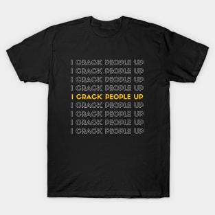 I Crack People Up Funny Chiropractor Spine adjust Therapist T-Shirt